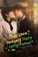 Nonton Film This Love Doesn’t Have Long Beans (2024) Bioskop21